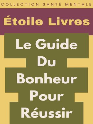 cover image of Le Guide Du Bonheur Pour Réussir